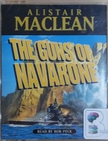 The Guns of Navarone written by Alistair MacLean performed by Bob Peck on Cassette (Abridged)